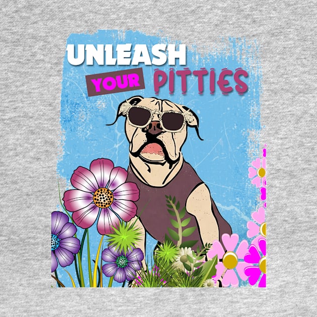 Pitbull Unleash Your Pitties Design by YeaLove